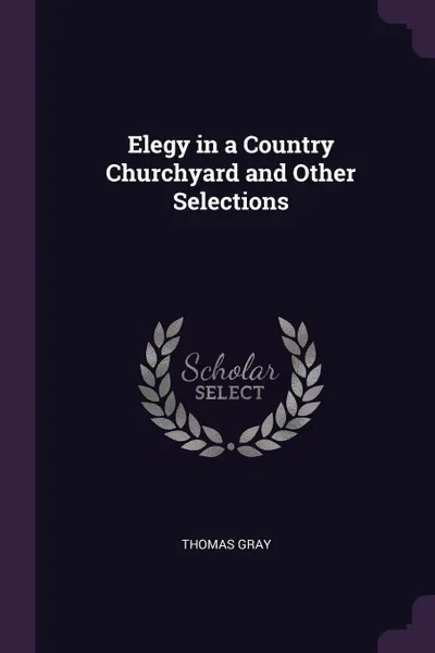 Обложка книги Elegy in a Country Churchyard and Other Selections, Thomas Gray