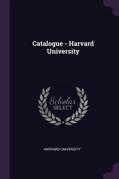 Обложка книги Catalogue - Harvard University, Harvard University