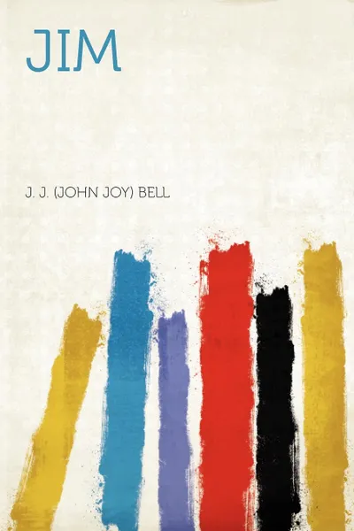Обложка книги Jim, J. J. (John Joy) Bell