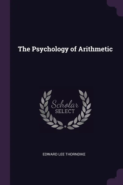 Обложка книги The Psychology of Arithmetic, Edward Lee Thorndike