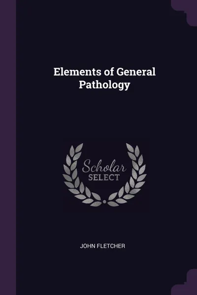 Обложка книги Elements of General Pathology, John Fletcher