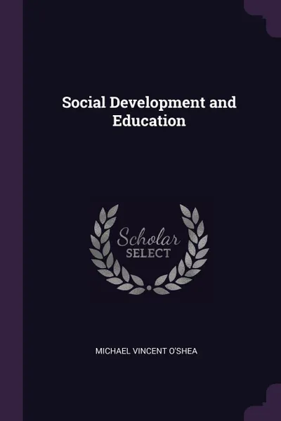 Обложка книги Social Development and Education, Michael Vincent O'Shea