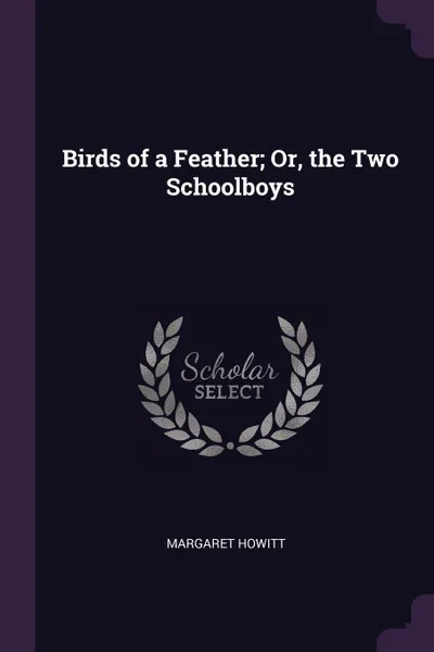 Обложка книги Birds of a Feather; Or, the Two Schoolboys, Margaret Howitt