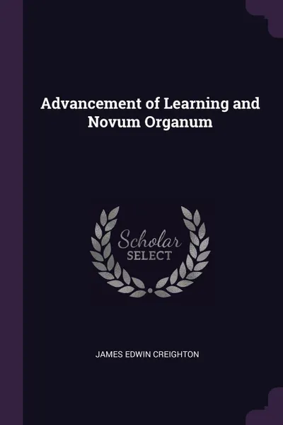 Обложка книги Advancement of Learning and Novum Organum, James Edwin Creighton