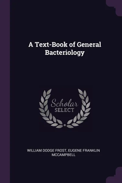 Обложка книги A Text-Book of General Bacteriology, William Dodge Frost, Eugene Franklin McCampbell