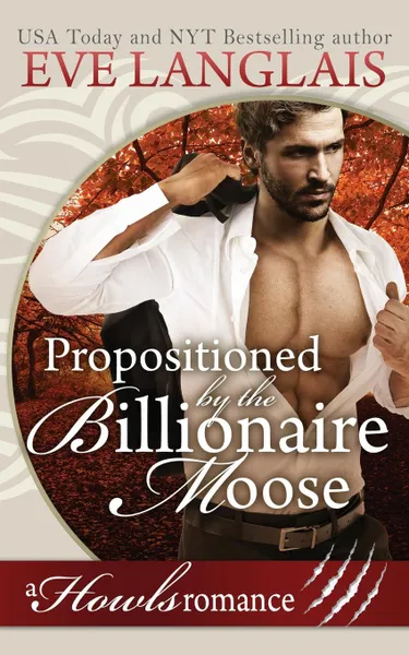 Обложка книги Propositioned by the Billionaire Moose. Howls Romance, Eve Langlais