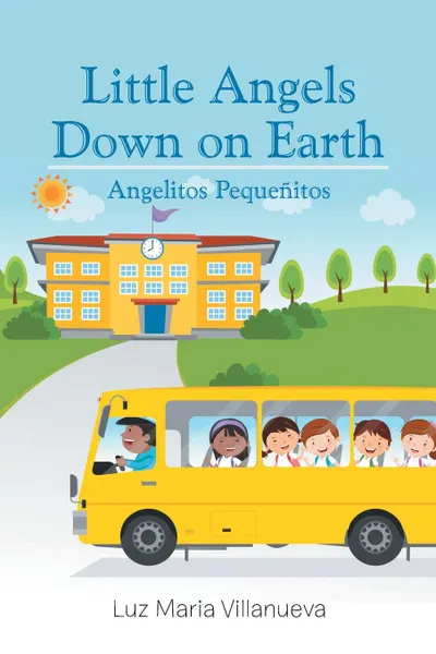 Обложка книги Little Angels Down on Earth. Angelitos Pequenitos, Luz Maria Villanueva