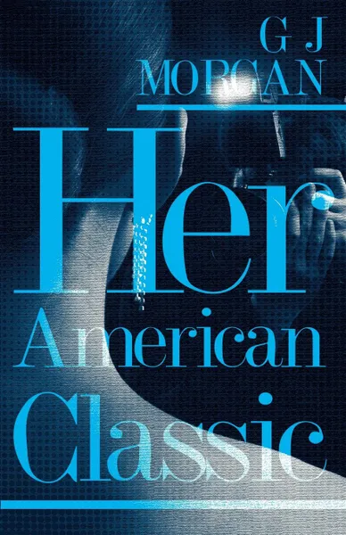 Обложка книги Her American Classic, G J Morgan