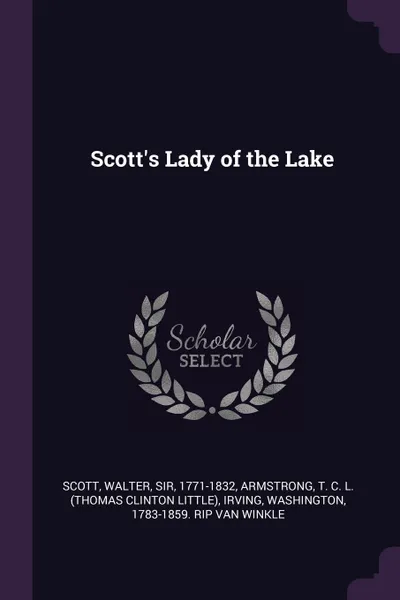 Обложка книги Scott.s Lady of the Lake, Walter Scott, T C. L. Armstrong, Washington Irving