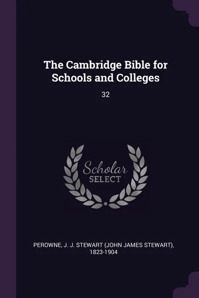 Обложка книги The Cambridge Bible for Schools and Colleges. 32, J J. Stewart 1823-1904 Perowne