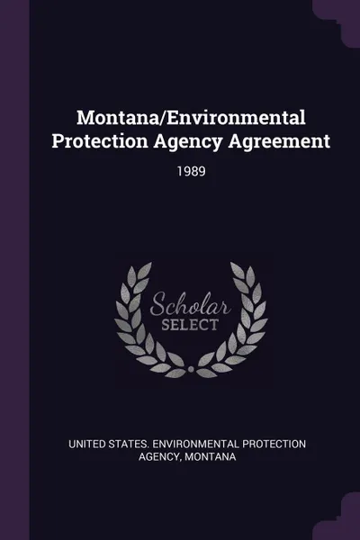 Обложка книги Montana/Environmental Protection Agency Agreement. 1989, Montana Montana