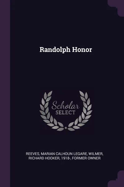 Обложка книги Randolph Honor, Marian Calhoun Legare Reeves, Richard Hooker Wilmer