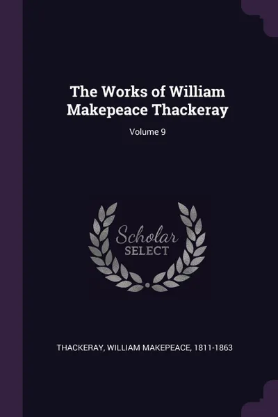 Обложка книги The Works of William Makepeace Thackeray; Volume 9, William Makepeace Thackeray