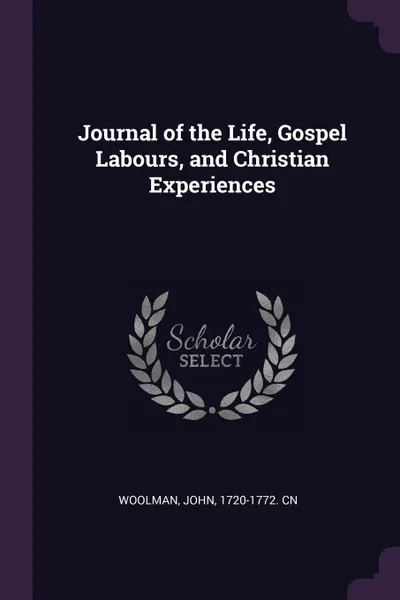 Обложка книги Journal of the Life, Gospel Labours, and Christian Experiences, John Woolman