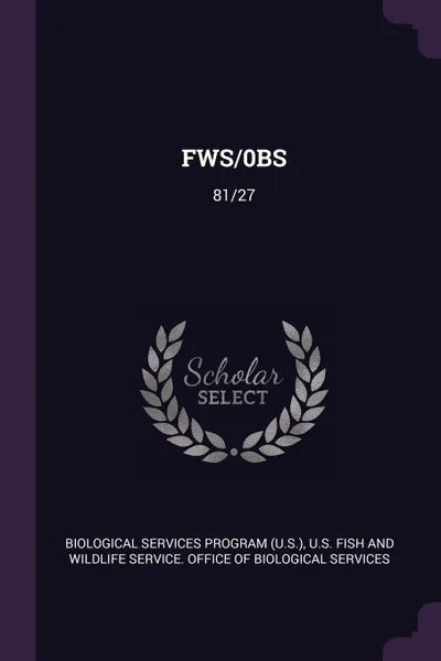 Обложка книги FWS/0BS. 81/27, Biological Services Program