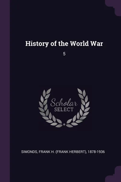 Обложка книги History of the World War. 5, Frank H. 1878-1936 Simonds