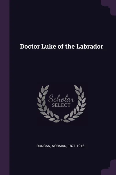 Обложка книги Doctor Luke of the Labrador, Norman Duncan