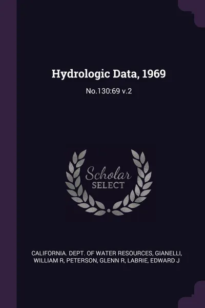 Обложка книги Hydrologic Data, 1969. No.130:69 v.2, William R Gianelli, Glenn R Peterson