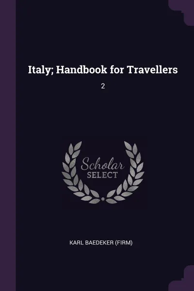 Обложка книги Italy; Handbook for Travellers. 2, Karl Baedeker