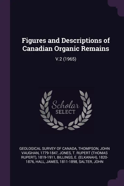 Обложка книги Figures and Descriptions of Canadian Organic Remains. V.2 (1965), John Vaughan Thompson, T Rupert 1819-1911 Jones