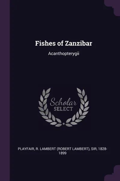 Обложка книги Fishes of Zanzibar. Acanthopterygii, R Lambert Playfair