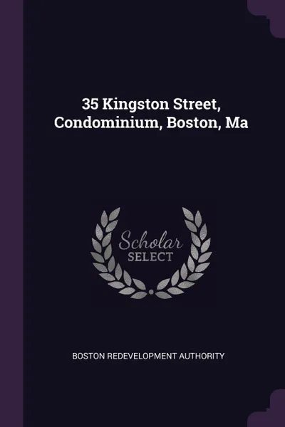 Обложка книги 35 Kingston Street, Condominium, Boston, Ma, Boston Redevelopment Authority