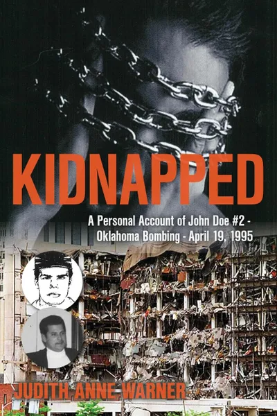 Обложка книги KIDDNAPPED. A Personal Account of John Doe .2, Oklahoma Bombing, APRIL 19, 1995, Judith Anne WARNER