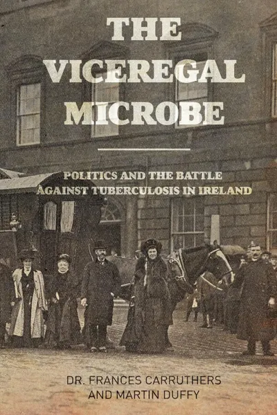 Обложка книги The Viceregal Microbe, Dr. Frances Carruthers, Martin Duffy