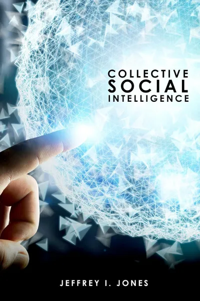 Обложка книги Collective Social Intelligence, Jeffrey I. Jones