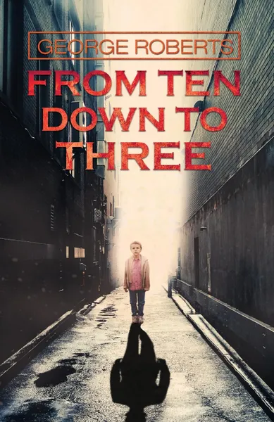 Обложка книги From Ten Down To Three, George Roberts