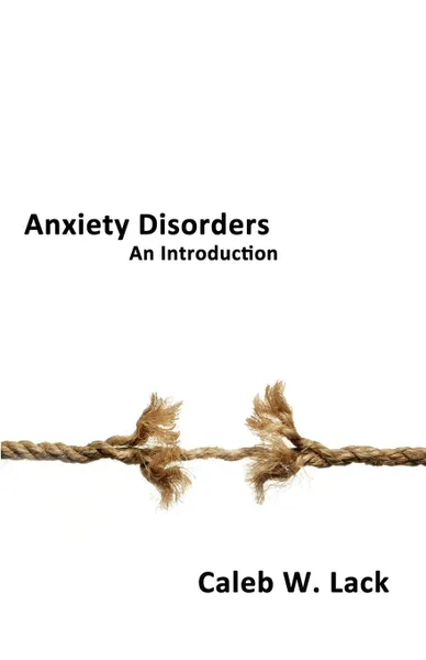 Обложка книги Anxiety Disorders. An Introduction, Caleb W. Lack