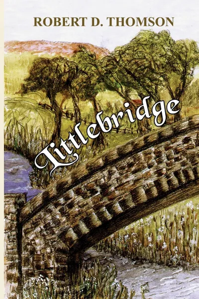 Обложка книги Littlebridge, Robert D. Thomson