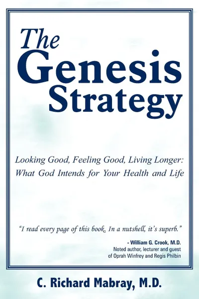 Обложка книги The Genesis Strategy. Looking Good, Feeling Good, Living Longer: What God Intends for Your Health and Life, C. Richard Mabray M.D.