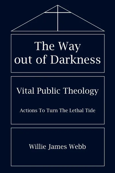 Обложка книги The Way out of Darkness. Vital Public Theology, Willie  James Webb