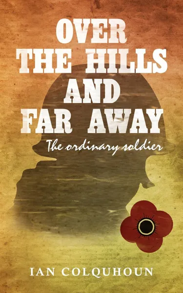 Обложка книги Over the Hills and Far Away. The Ordinary Soldier, Ian Colquhoun