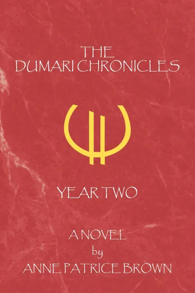 Обложка книги The Dumari Chronicles. Year Two, Anne Patrice Brown