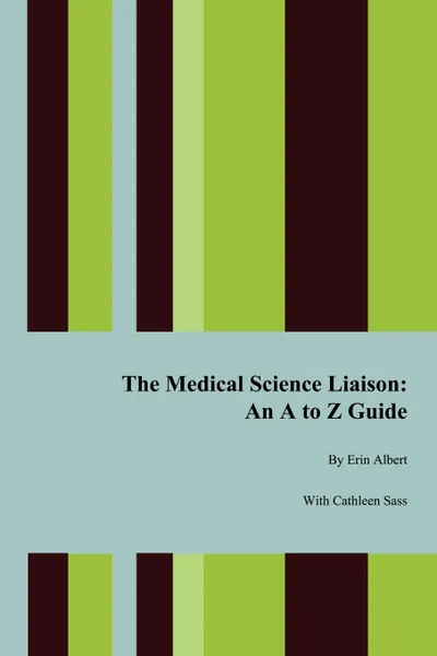 Обложка книги The Medical Science Liaison. An A to Z Guide, Erin Albert