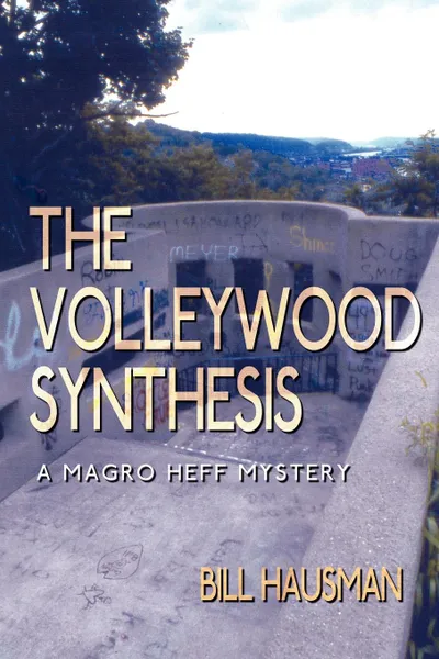 Обложка книги The Volleywood Synthesis. A Magro Heff Mystery, Bill Hausman