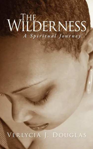 Обложка книги The Wilderness. A Spiritual Journey, Verlycia J. Douglas