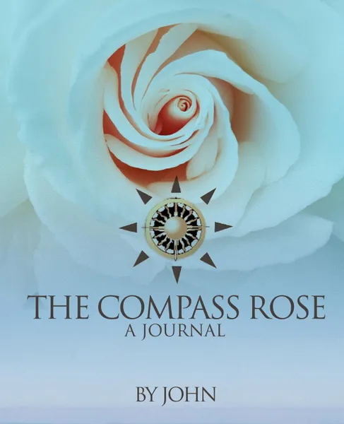 Обложка книги The Compass Rose. A Journal, John