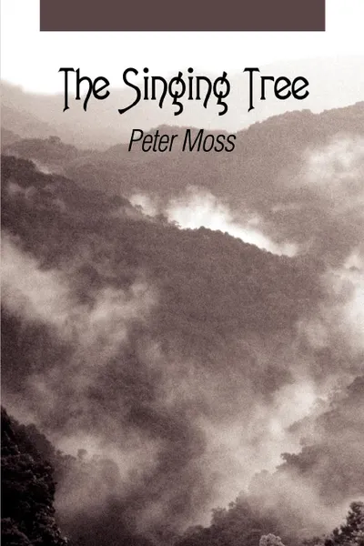 Обложка книги The Singing Tree, Peter Moss