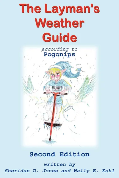 Обложка книги The Layman's Weather Guide according to Pogonips. Second Edition, Sheridan D. Jones, Wally E. Kohl