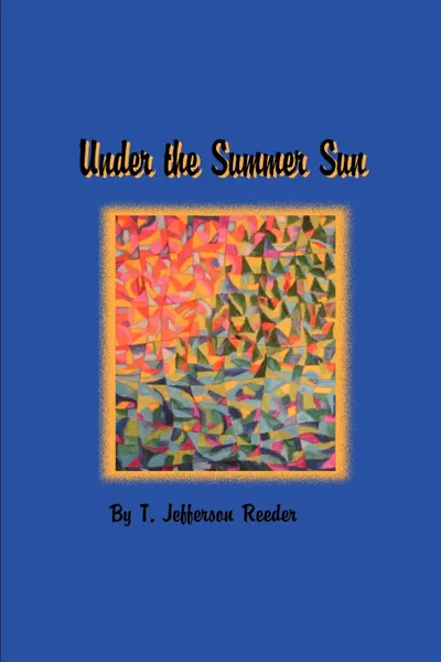 Обложка книги Under the Summer Sun, T. Jefferson Reeder