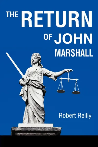 Обложка книги The Return of John Marshall, Robert Reilly
