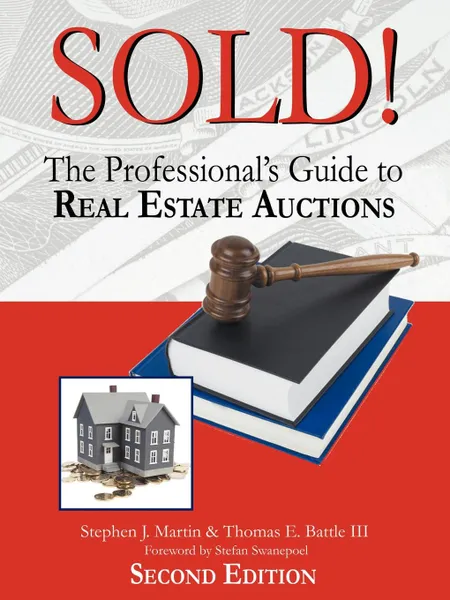 Обложка книги Sold.. The Professional.s Guide to Real Estate Auctions, Stephen J. Martin, Thomas E. Battle III