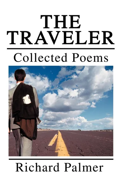 Обложка книги The Traveler. Collected Poems, Richard L. Palmer