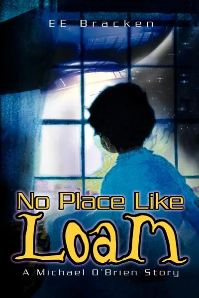 Обложка книги No Place Like Loam. A Michael O.Brien Story, Ee Bracken