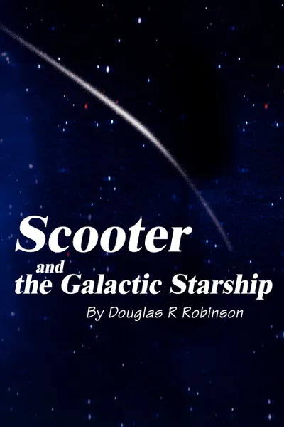 Обложка книги Scooter and the Galactic Starship, Douglas R. Robinson