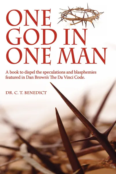 Обложка книги One God in One Man, C. T. Benedict, Dr C. T. Benedict