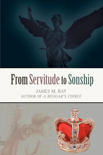 Обложка книги From Servitude to Sonship, James M. Ray